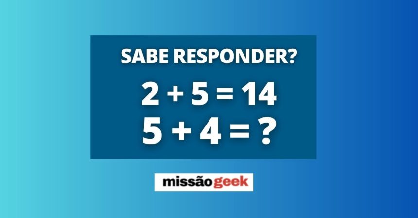 É possível ler no na imagem: "Sabe responder? 2+ 5 = 14. 5 + 4 = ?"